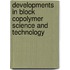 Developments in Block Copolymer Science and Technology