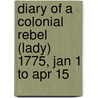 Diary of a Colonial Rebel (Lady) 1775, Jan 1 to Apr 15 by Barbara Kesser
