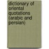 Dictionary of Oriental Quotations (Arabic and Persian)