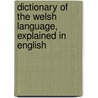 Dictionary of the Welsh Language, Explained in English by W. Owen Pughe