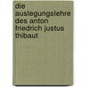 Die Auslegungslehre des Anton Friedrich Justus Thibaut door Albert Kitzler
