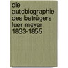 Die Autobiographie des Betrügers Luer Meyer 1833-1855 door Onbekend