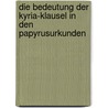 Die Bedeutung der Kyria-Klausel in den Papyrusurkunden door Manfred Hässler