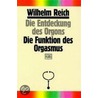 Die Entdeckung des Orgons I. Die Funktion des Orgasmus by Wilhelm Reich