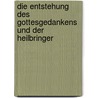 Die Entstehung Des Gottesgedankens Und Der Heilbringer door Kurt Breysig