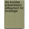 Die Komiker präsentieren: Altbayrisch für Einsteiger door Michael Altinger