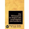 Die Philosophie Im Beginn Des Zwanzigsten Jahrhunderts by B. Bauch
