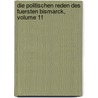 Die Politischen Reden Des Fuersten Bismarck, Volume 11 by Otto Bismarck