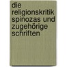 Die Religionskritik Spinozas und zugehörige Schriften door Leo Strauss