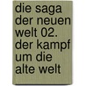 Die Saga der neuen Welt 02. Der Kampf um die alte Welt door Michael A. Stakpole