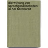 Die Wirkung von Sprachgesellschaften in der Barockzeit door Dóra Görözdi
