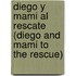 Diego y Mami Al Rescate (Diego and Mami to the Rescue)