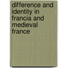 Difference And Identity In Francia And Medieval France door Onbekend