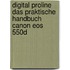 Digital Proline Das Praktische Handbuch Canon Eos 550d