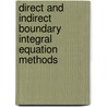 Direct and Indirect Boundary Integral Equation Methods door Christian Constanda