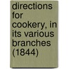 Directions For Cookery, In Its Various Branches (1844) by Eliza Leslie