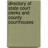Directory Of State Court Clerks And County Courthouses by Unknown
