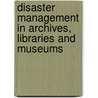 Disaster Management In Archives, Libraries And Museums door Yvonne Smith
