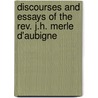 Discourses And Essays Of The Rev. J.H. Merle D'Aubigne door Jean Henri Merle D'Aubigne