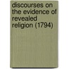 Discourses On The Evidence Of Revealed Religion (1794) door Joseph Priestley