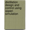 Distillation Design and Control Using Aspen Simulation by William L. Luyben