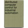Distributed Computer Control For Industrial Automation by Vijay P. Bhatkar