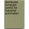 Distributed Computer Control For Industrial Automation door Vijay P. Bhatkar