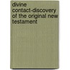 Divine Contact-Discovery Of The Original New Testament by Rev. David Bauscher