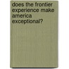 Does the Frontier Experience Make America Exceptional? by Richard White