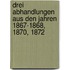Drei Abhandlungen Aus Den Jahren 1867-1868, 1870, 1872