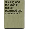 Duelling and the Laws of Honour Examined and Condemned door J.C. Bluett