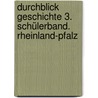 Durchblick Geschichte 3. Schülerband. Rheinland-Pfalz door Onbekend