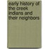 Early History Of The Creek Indians And Their Neighbors