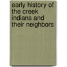 Early History Of The Creek Indians And Their Neighbors door John Reed Swanton