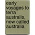 Early Voyages To Terra Australis, Now Called Australia