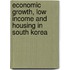 Economic Growth, Low Income And Housing In South Korea