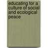 Educating For A Culture Of Social And Ecological Peace door Onbekend