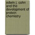 Edwin J. Cohn and the Development of Protein Chemistry