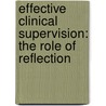 Effective Clinical Supervision: The Role Of Reflection door Tony Ghayle