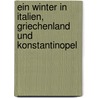 Ein Winter In Italien, Griechenland Und Konstantinopel by Julius Faucher