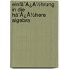 Einfã¯Â¿Â½Hrung In Die Hã¯Â¿Â½Here Algebra door Maxime Bocher