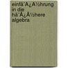 Einfã¯Â¿Â½Hrung In Die Hã¯Â¿Â½Here Algebra by Maxime Bocher