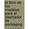 El Libro de Los Modelos Para El Disenador de Packaging door George Wybenga