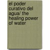 El Poder Curativo Del Agua/ The Healing Power of Water by Masaru Emoto