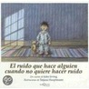 El Ruido Que Hace Alguien Cuando No Quiere Hacer Ruido by Victoria Alonso Blanco