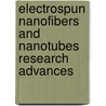 Electrospun Nanofibers And Nanotubes Research Advances door A.K. Haghi