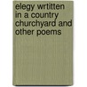 Elegy Wrtitten in a Country Churchyard and Other Poems door Thomas Gray