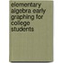 Elementary Algebra Early Graphing For College Students