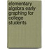 Elementary Algebra Early Graphing For College Students