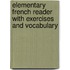 Elementary French Reader with Exercises and Vocabulary